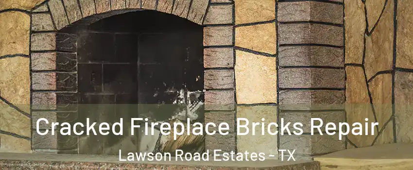 Cracked Fireplace Bricks Repair Lawson Road Estates - TX