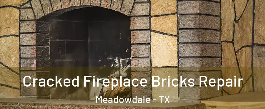 Cracked Fireplace Bricks Repair Meadowdale - TX