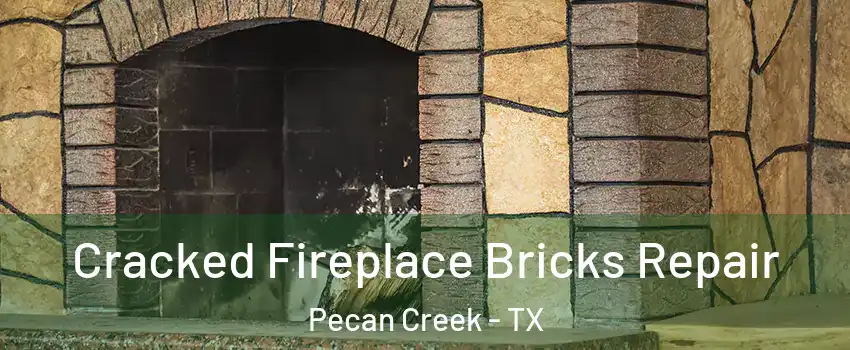 Cracked Fireplace Bricks Repair Pecan Creek - TX