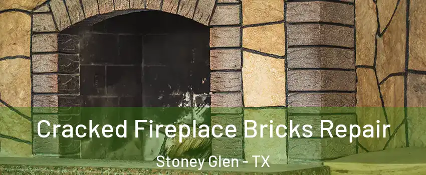 Cracked Fireplace Bricks Repair Stoney Glen - TX
