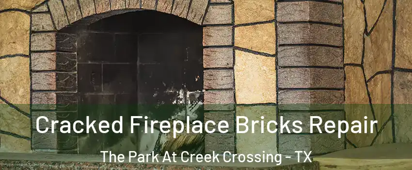 Cracked Fireplace Bricks Repair The Park At Creek Crossing - TX