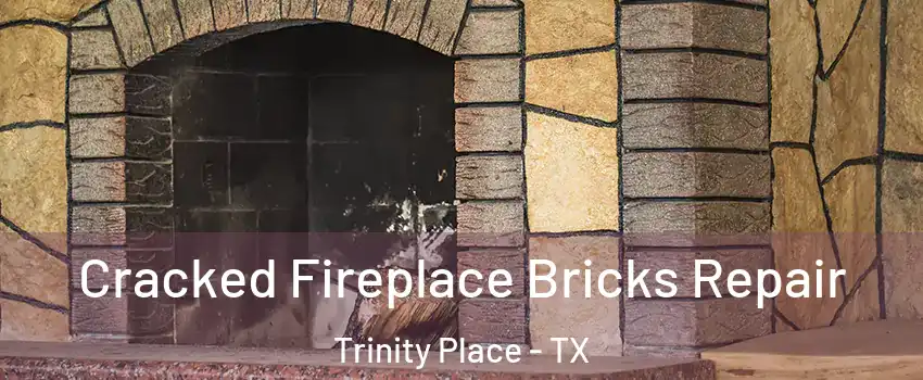 Cracked Fireplace Bricks Repair Trinity Place - TX