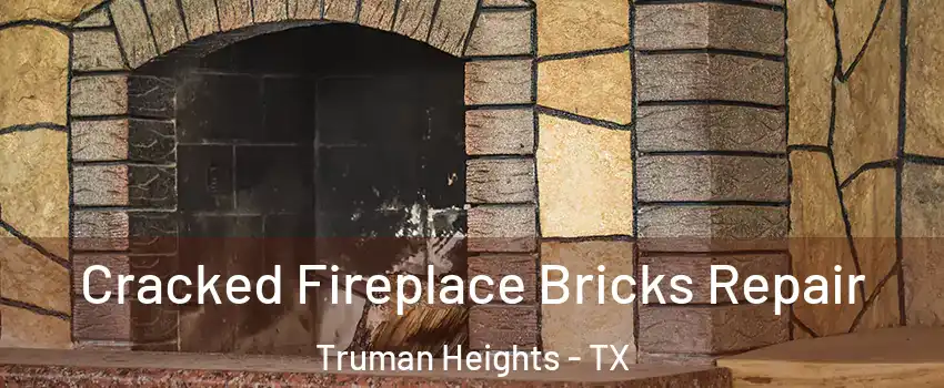 Cracked Fireplace Bricks Repair Truman Heights - TX
