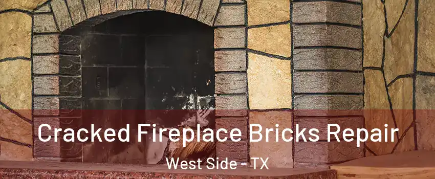 Cracked Fireplace Bricks Repair West Side - TX