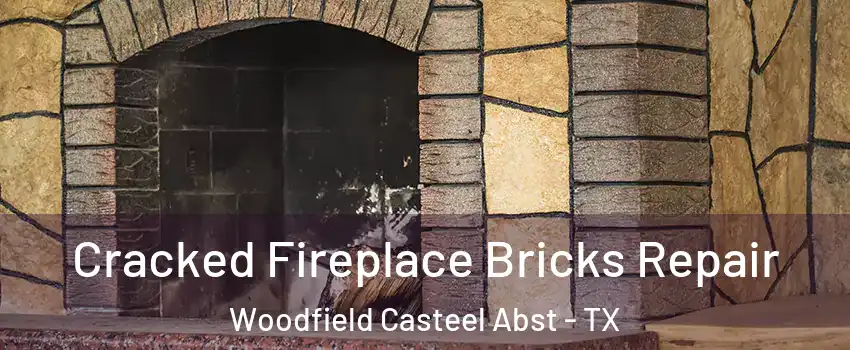 Cracked Fireplace Bricks Repair Woodfield Casteel Abst - TX