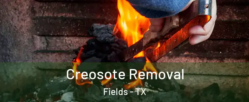 Creosote Removal Fields - TX