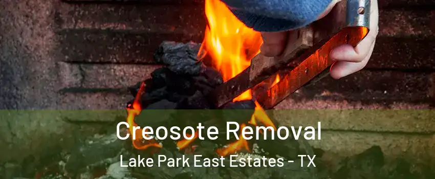 Creosote Removal Lake Park East Estates - TX