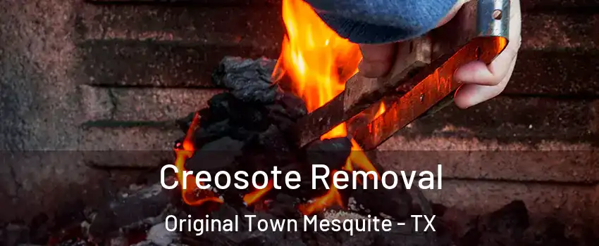 Creosote Removal Original Town Mesquite - TX