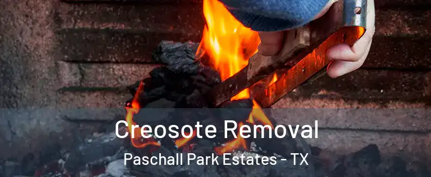 Creosote Removal Paschall Park Estates - TX