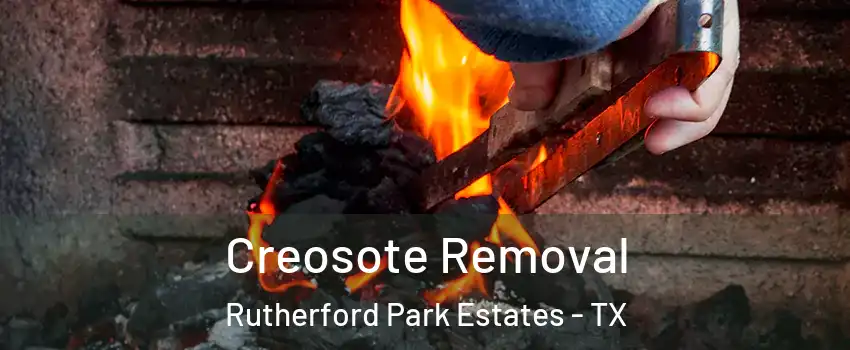 Creosote Removal Rutherford Park Estates - TX
