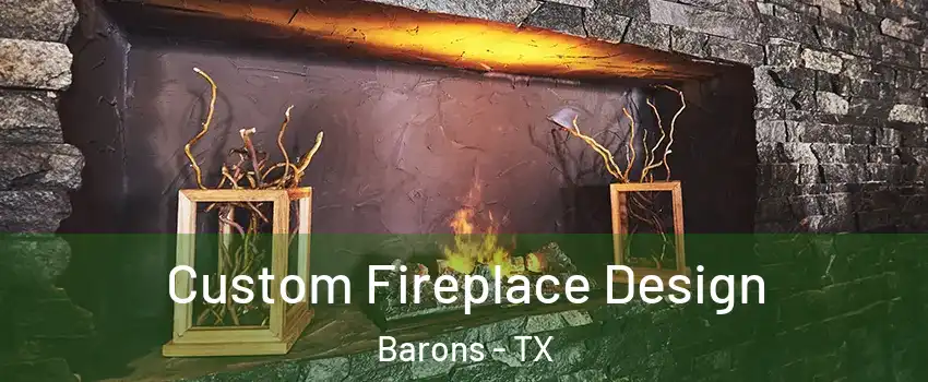 Custom Fireplace Design Barons - TX