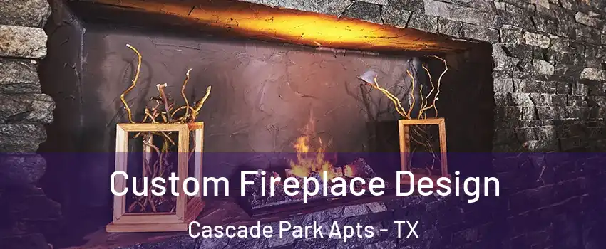 Custom Fireplace Design Cascade Park Apts - TX