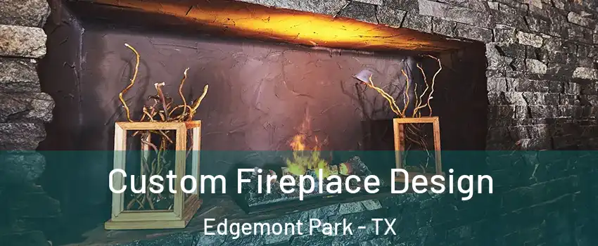 Custom Fireplace Design Edgemont Park - TX