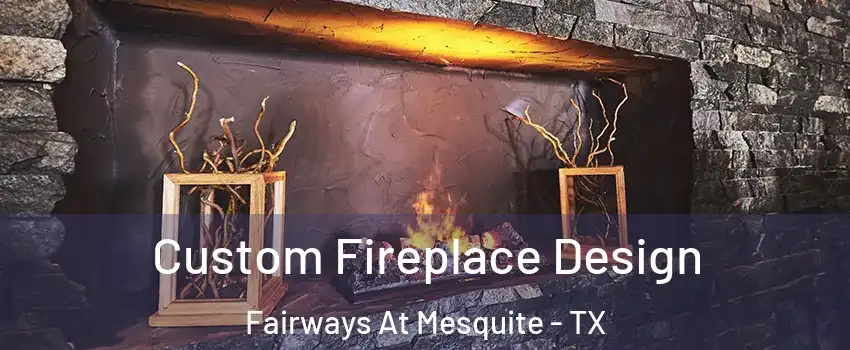 Custom Fireplace Design Fairways At Mesquite - TX
