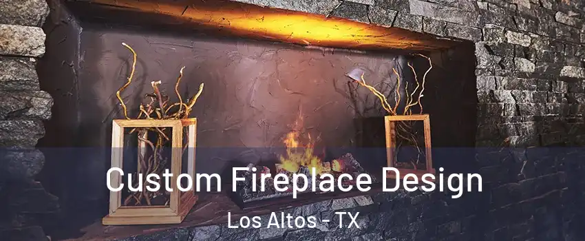 Custom Fireplace Design Los Altos - TX