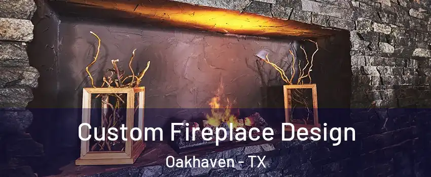 Custom Fireplace Design Oakhaven - TX