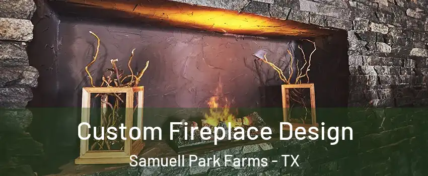 Custom Fireplace Design Samuell Park Farms - TX