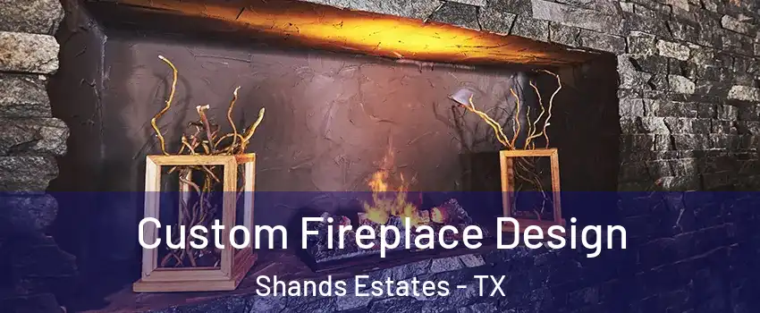 Custom Fireplace Design Shands Estates - TX