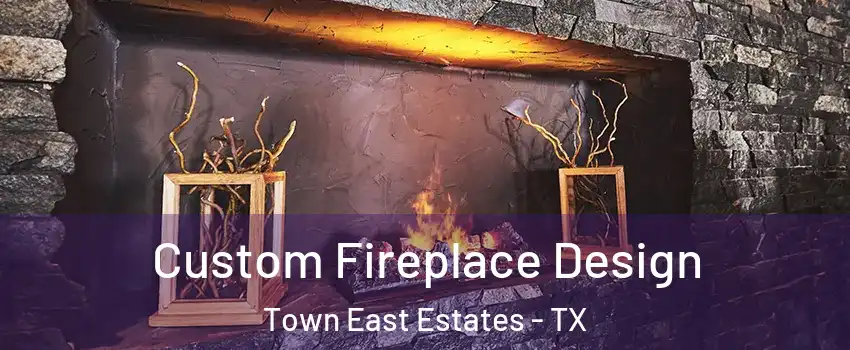 Custom Fireplace Design Town East Estates - TX
