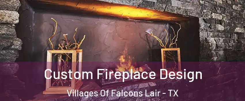 Custom Fireplace Design Villages Of Falcons Lair - TX