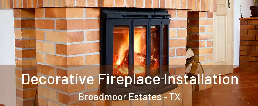 Decorative Fireplace Installation Broadmoor Estates - TX