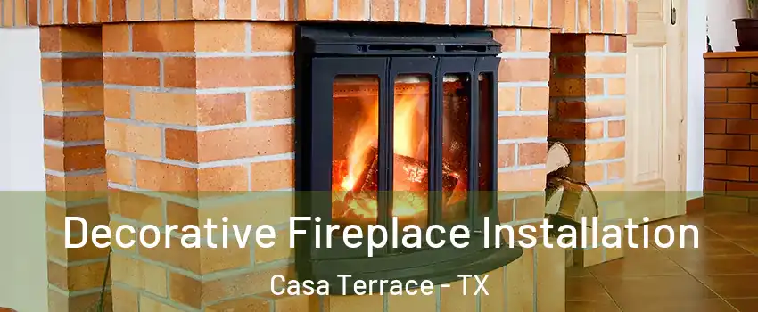 Decorative Fireplace Installation Casa Terrace - TX