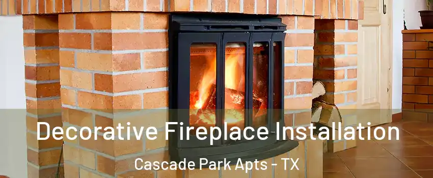 Decorative Fireplace Installation Cascade Park Apts - TX