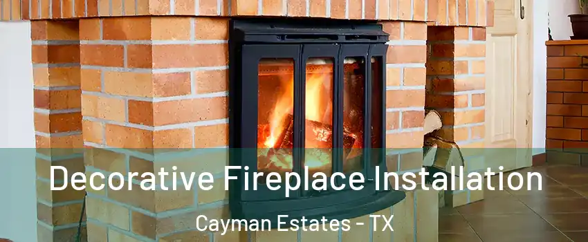 Decorative Fireplace Installation Cayman Estates - TX