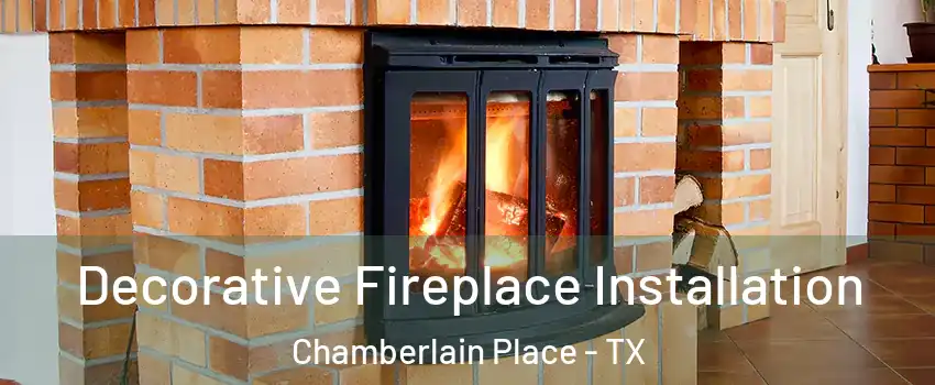 Decorative Fireplace Installation Chamberlain Place - TX