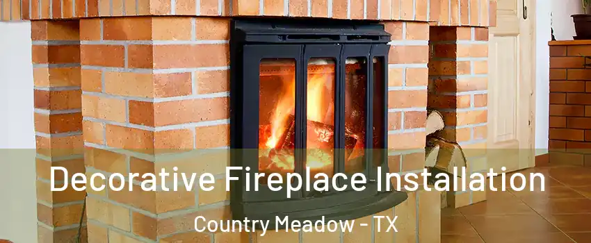 Decorative Fireplace Installation Country Meadow - TX
