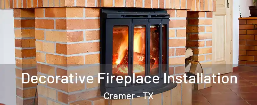 Decorative Fireplace Installation Cramer - TX