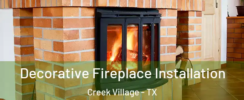 Decorative Fireplace Installation Creek Village - TX