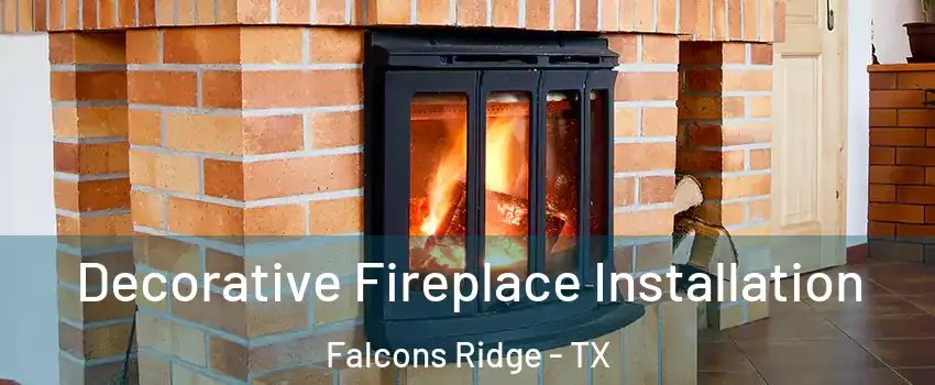 Decorative Fireplace Installation Falcons Ridge - TX