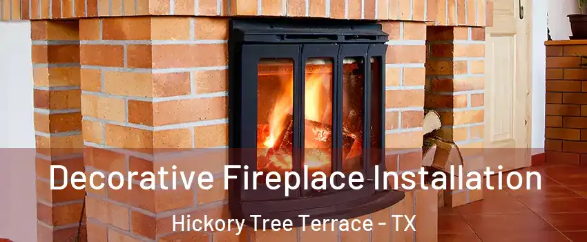 Decorative Fireplace Installation Hickory Tree Terrace - TX