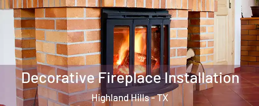 Decorative Fireplace Installation Highland Hills - TX