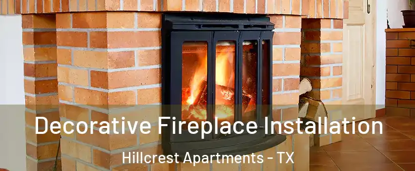 Decorative Fireplace Installation Hillcrest Apartments - TX
