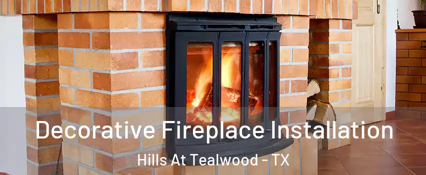 Decorative Fireplace Installation Hills At Tealwood - TX