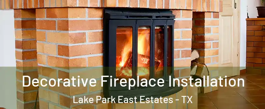 Decorative Fireplace Installation Lake Park East Estates - TX