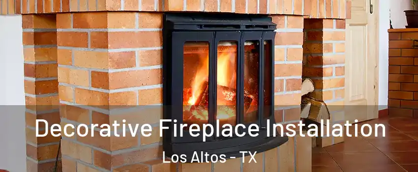 Decorative Fireplace Installation Los Altos - TX