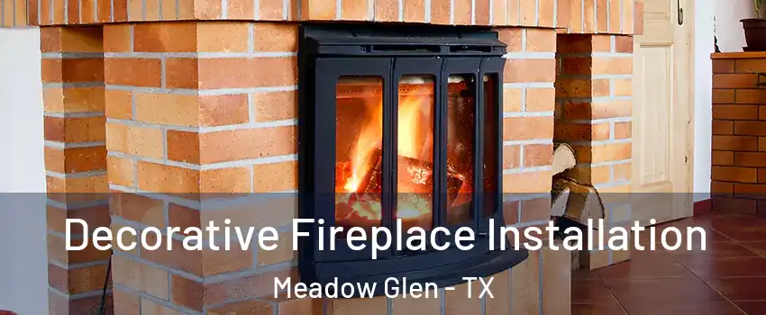 Decorative Fireplace Installation Meadow Glen - TX