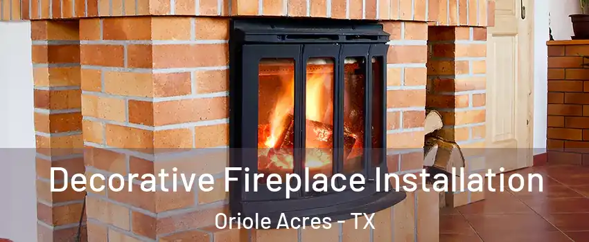 Decorative Fireplace Installation Oriole Acres - TX