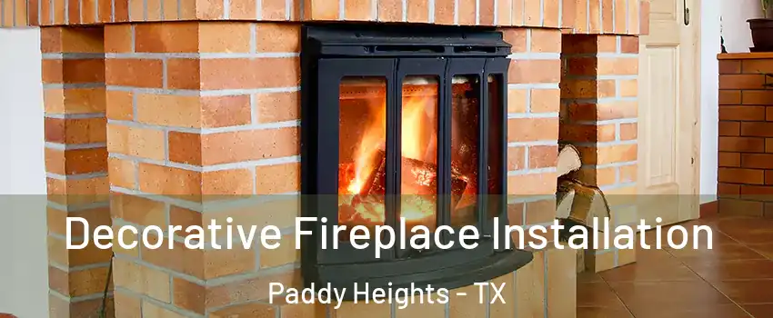 Decorative Fireplace Installation Paddy Heights - TX