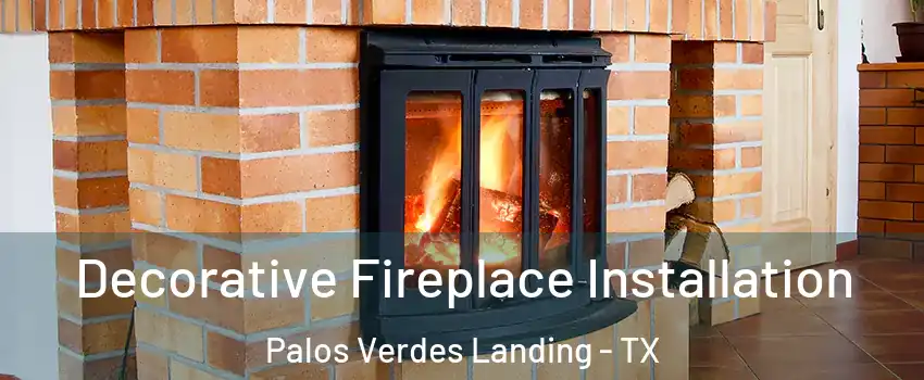 Decorative Fireplace Installation Palos Verdes Landing - TX