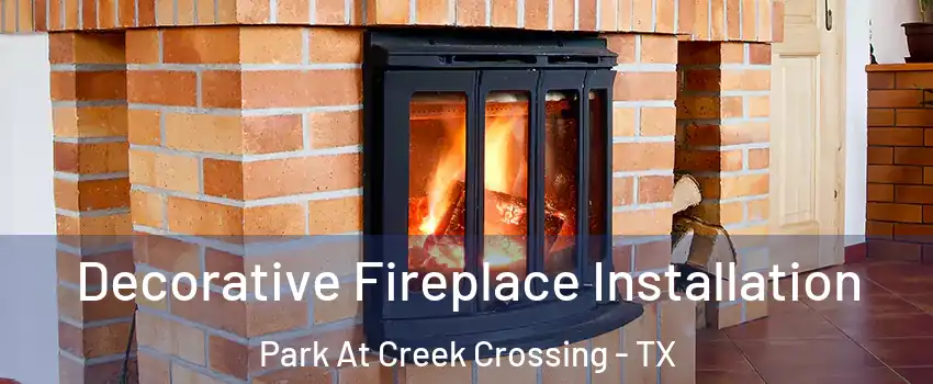 Decorative Fireplace Installation Park At Creek Crossing - TX