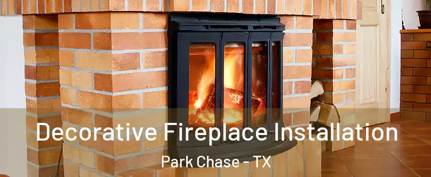 Decorative Fireplace Installation Park Chase - TX