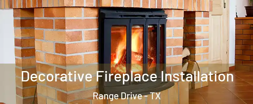 Decorative Fireplace Installation Range Drive - TX