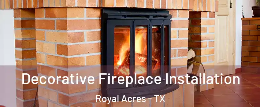 Decorative Fireplace Installation Royal Acres - TX