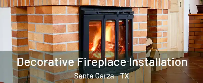 Decorative Fireplace Installation Santa Garza - TX