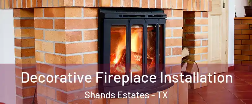 Decorative Fireplace Installation Shands Estates - TX