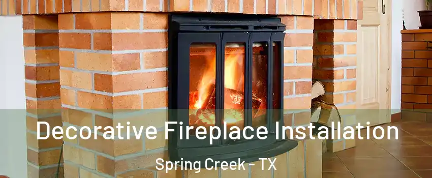 Decorative Fireplace Installation Spring Creek - TX